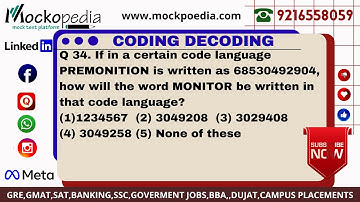 Q34- If in a certain code language PREMONITION is written as 68530492904, how will the word.....