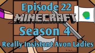 Minecraft - Episode 22 - Really Insistent Avon Ladies (Season 4)