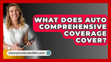 What Does Auto Comprehensive Coverage Cover? -  InsuranceGuide360.com