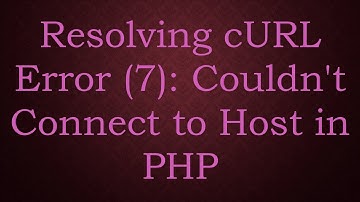 Resolving cURL Error (7): Couldn
