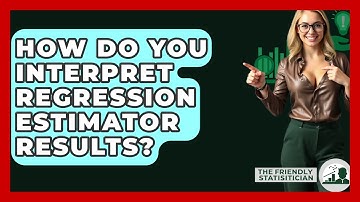 How Do You Interpret Regression Estimator Results? - The Friendly Statistician