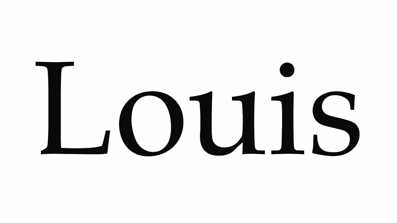 how to pronounce louis