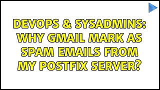 DevOps & SysAdmins: Why Gmail mark as spam emails from my postfix server? Profile