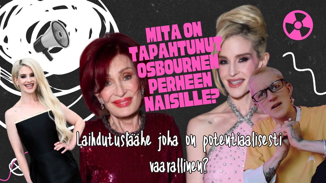 Mitä on meneillään? Huoli Osbournen perheen naisista ja laihdutuslääke...joka nostattaa kulmakarvoja