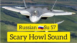 The Scary Howl Sound Of Russian Su -57