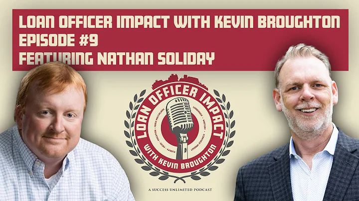 Loan Officer Impact #9 with Nathan Soliday