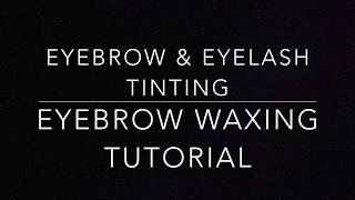 Eyebrow & Eyelash Tinting & Eyebrow Waxing Tutorial