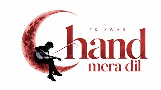 Chand Mera Dil - Tk Swar | New Version 