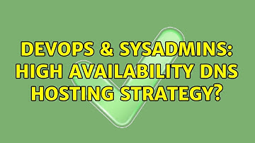 DevOps & SysAdmins: High Availability DNS Hosting Strategy? (8 Solutions!!)
