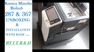 Konica Minolta Bizhub 287 & 367 Unboxing & installation With Reverse Auto Document Feeder ( RADF )