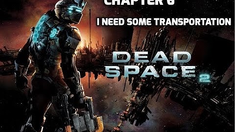 Dead Space 2 Walkthrough - Chapter 6 - I Need Some Transportation - All Upgrades
