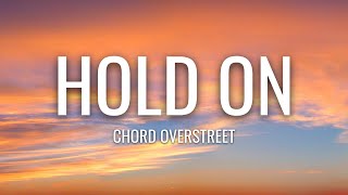 Chord Overstreet - Hold On (Lyrics)