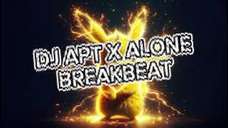 DJ APT X ALONE BREAKBEAT REMIX FULL MELODY 2025