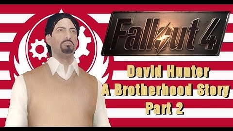 Fallout 4 David Hunter   A Brotherhood Story Part 2