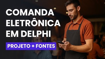 Comanda Eletrônica em Delphi - Projeto Completo