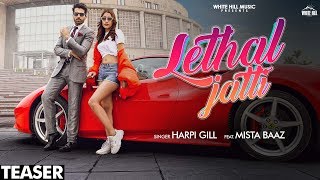 White hill music presents lethal jatti (teaser) credits : song singer
harpi gill featuring mista baaz lyrics kavvy riyaaz ...
