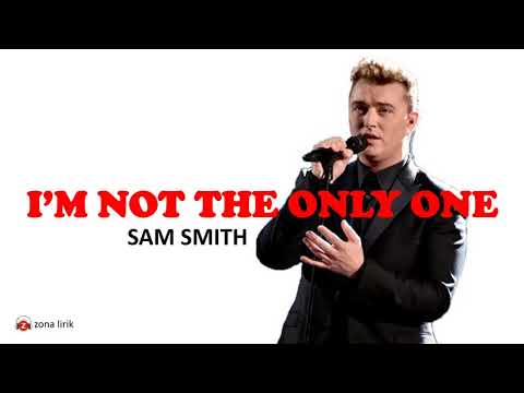 Sam smith im not the only one lirik