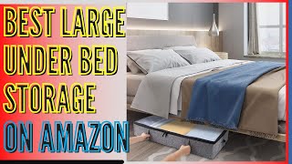 The 5 Best Large Under Bed Storage Options You Can Find On Amazon