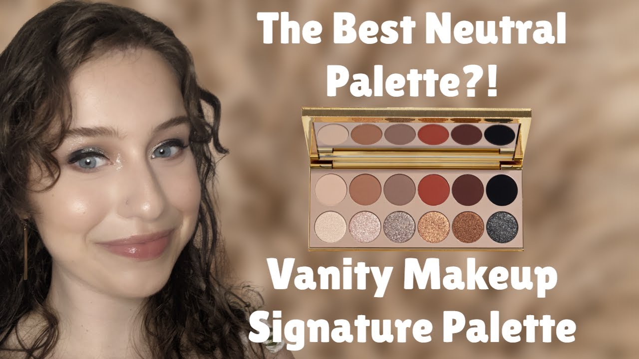 The Best Neutral Palette EVER?! - Vanity Makeup The Signature Palette - Review, Tutorial, Swatches