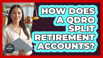 How Does A QDRO Split Retirement Accounts?