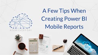 A Few Tips When Creating Power BI Mobile Reports