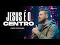 JESUS É O CENTRO | ANDRE FERNANDES | LAGOINHA MIAMI CHURCH
