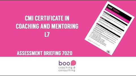 CMI Level 7 Coaching and Mentoring Certificate Assessment Briefing 7020 (32 mins)