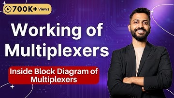 Lec -22: Working of Multiplexers | Inside Block Diagram of Multiplexers