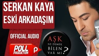 Serkan Kaya - Eski Arkadaşım - ( Official Audio )