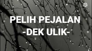 PELIH PEJALAN - DEK ULIK (Lirik Lagu)