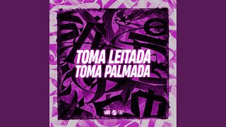 Toma Leitada, Toma Palmada