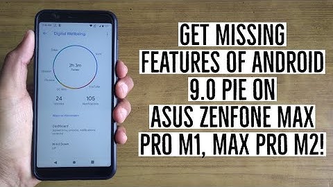 Get Missing Features of Android 9.0 Pie on Asus Zenfone Max Pro M1, Max Pro M2!