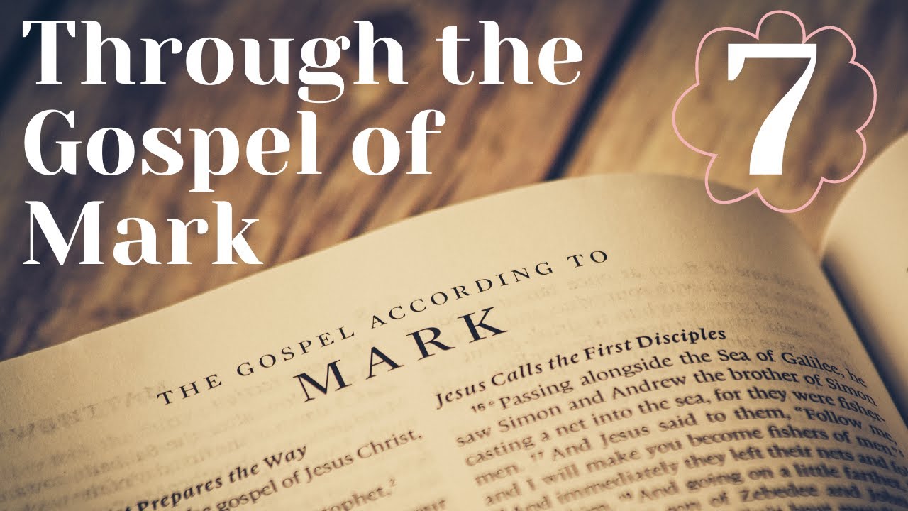 Through the Gospel of Mark 7