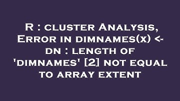 R : cluster Analysis, Error in dimnames(x)  - dn : length of 