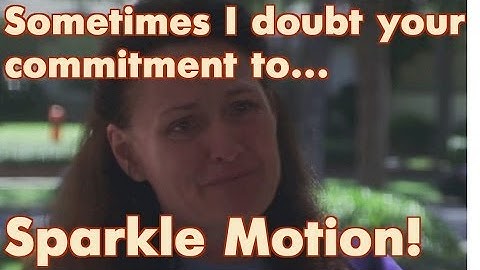 Sometimes I doubt your commitment to Sparkle Motion (HD)