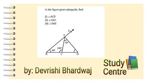 In the figure given alongside find angle ACD ADC and DAE