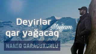 Namiq Qaraçuxurlu - Deyirlər qar yağacaq (Muğam)