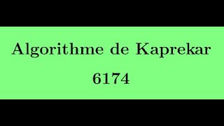 Algorithme de Kaprekar et le nombre 6174 !