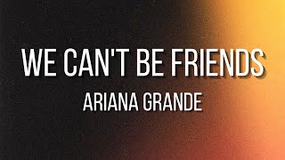 Ariana Grande - we can't be friends (wait for your love) (Lyrics)