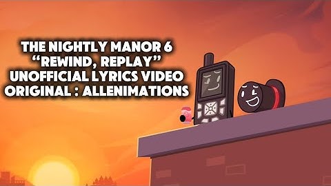 The Nightly Manor 6 - Rewind, Replay/A Spiraling Vortex (Unofficial Lyrics Video)