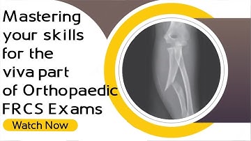 Mastering your skills for the viva part of Orthopaedic FRCS Exams