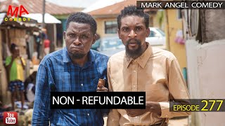 Non - Refundable (Mark Angel Comedy) (Episode 277)