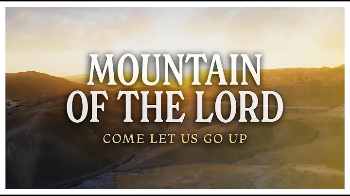 Mountain of the Lord (Come Let Us Go Up) Joshua Aa...