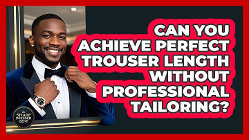 Can You Achieve Perfect Trouser Length Without Professional Tailoring? - The Sharp Dressed Gent