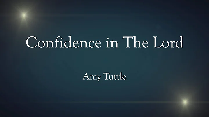 2021 - Confidence in The Lord - Amy Tuttle