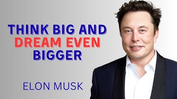 🚀 Think Big & Dream Even Bigger | Elon Musk Motivation That Will Change Your Future