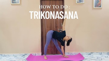 How to Do Trikonasana /Triangle Pose | Step-by-Step Guide with Benefits & Tips