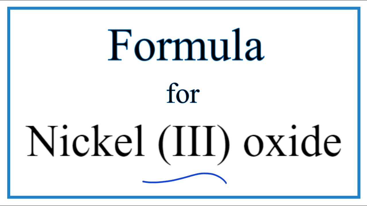 How to Write the Formula for Nickel (III) oxide
