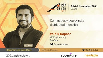 Continuously deploying a distributed monolith by Vaidik Kapoor #AgileIndia 2021