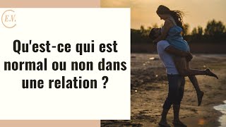 Qu'est ce qui est normal ou non dans une relation ?